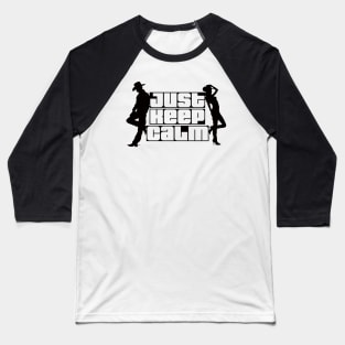 JUST KEEP CALM Baseball T-Shirt